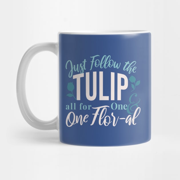 Just Follow the Tulip all for One , One Flor-al Ver 1 by FlinArt